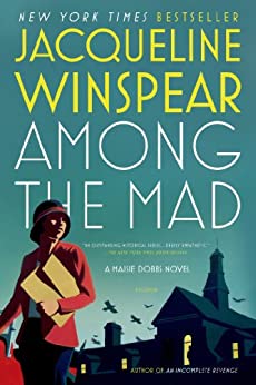 Among the Mad: A Maisie Dobbs Novel (Maisie Dobbs Mysteries Series Book 6)