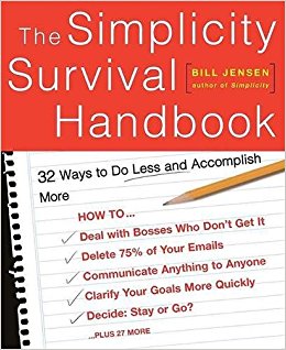 The Simplicity Survival Handbook: 32 Ways To Do Less And Accomplish More