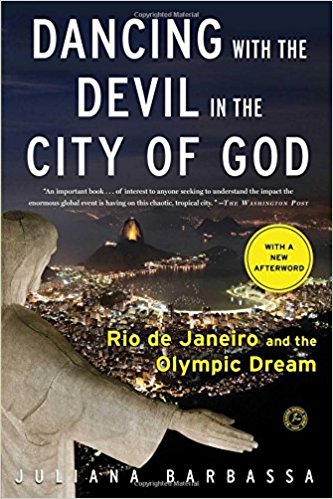 Dancing with the Devil in the City of God: Rio de Janeiro and the Olympic Dream