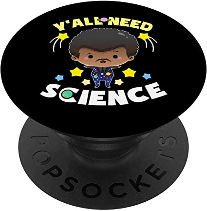 Neil deGrasse Tyson - YAll Need Science Gift PopSockets Grip and Stand for Phones and Tablets