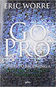 Go Pro - 7 Steps to Becoming a Network Marketing Professional