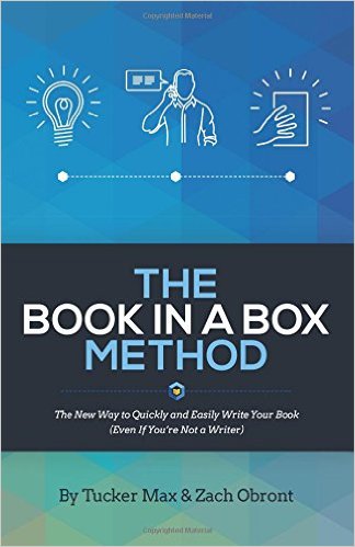 The Book In A Box Method: The New Way to Quickly and Easily Write Your Book (Even If You're Not a Writer)
