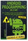 Android Programming In a Day The Power Guide for Beginners In Android App Programming
