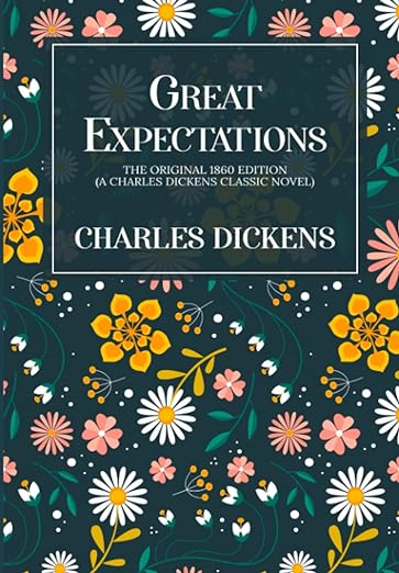 Great Expectations: The Original 1860 Edition (A Charles Dickens Classic Novel)