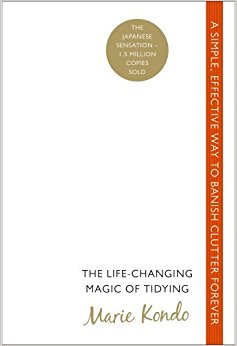 The Life-Changing Magic of Tidying : The Japanese Art of Decluttering and Organizing