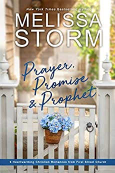 Prayer, Promise & Prophet: 3 Heartwarming Christian Romances from First Street Church