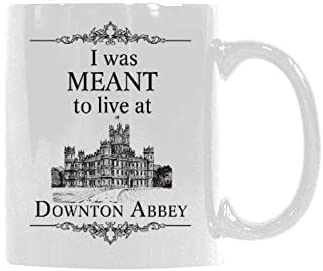 WECE Mugs Funny Sayings I Was Meant To Live At Downton Abbey Mug Coffee Mug Gift Idea for Him or Her