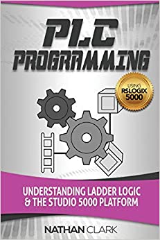 PLC Programming Using RSLogix 5000: Understanding Ladder Logic and the Studio 5000 Platform