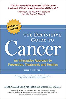 The Definitive Guide to Cancer, 3rd Edition: An Integrative Approach to Prevention, Treatment, and Healing (Alternative Medicine Guides)