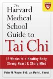 The Harvard Medical School Guide to Tai Chi 12 Weeks to a Healthy Body Strong Heart and Sharp Mind Harvard Health Publications