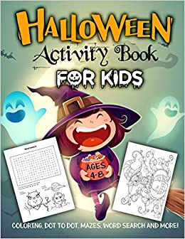 Halloween Activity Book for Kids Ages 4-8: A Fun Workbook for Celebrate Trick or Treat Learning, Pumpkin Coloring, Dot To Dot, Mazes, Word Search and More!
