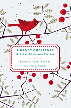 A Merry Christmas: And Other Christmas Stories (Penguin Christmas Classics Book 2)