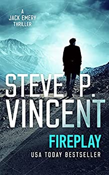 Fireplay (An action packed political conspiracy thriller) (Jack Emery Conspiracy Thrillers)