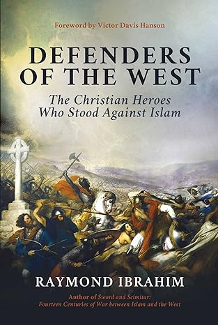 Defenders of the West: The Christian Heroes Who Stood Against Islam