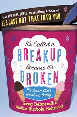 It's Called a Break-Up Because It's Broken: The Smart Girl's Breakup Buddy