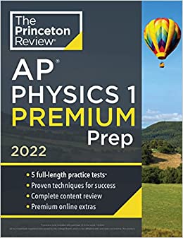 Princeton Review AP Physics 1 Premium Prep, 2022: 5 Practice Tests   Complete Content Review   Strategies & Techniques (2022) (College Test Preparation)