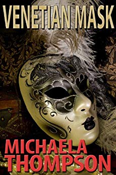 Venetian Mask: A Michaela Thompson International Thriller