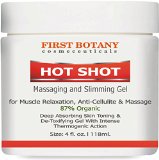 First Botanys Hot Shot Slimming Gel 4 oz - Great for Muscle Relaxation and Massage  Best Cellulite Cream With Intense Thermogenic Action