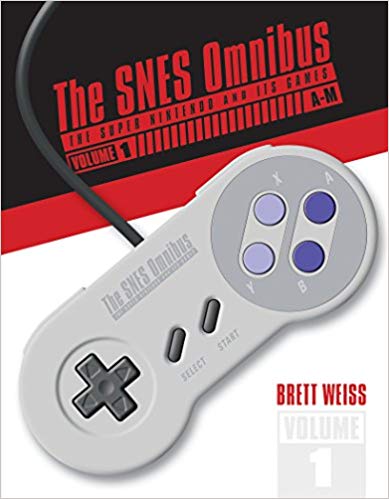 The SNES Omnibus: The Super Nintendo and Its Games, Vol. 1 (A–M)
