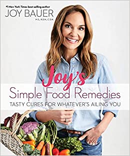 Joy's Simple Food Remedies: Tasty Cures for Whatever’s Ailing You