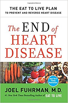 The End of Heart Disease: The Eat to Live Plan to Prevent and Reverse Heart Disease