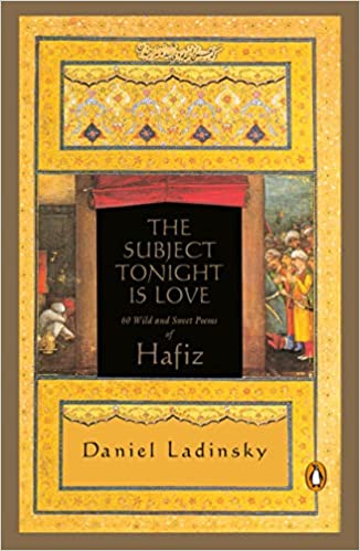 The Subject Tonight Is Love: 60 Wild and Sweet Poems of Hafiz (Compass)