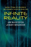 Infinite Reality Avatars Eternal Life New Worlds and the Dawn of the Virtual Revolution