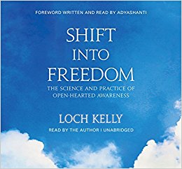 Shift into Freedom, The Unabridged Audio Book: The Science and Practice of Open-Hearted Awareness