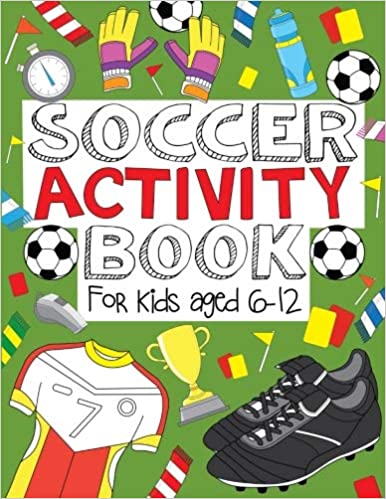 Soccer Activity Book: For Kids Aged 6-12