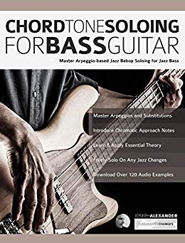 Chord Tone Soloing for Bass Guitar: Master Arpeggio-Based Soloing for Jazz Bass (jazz bass soloing Book 1)