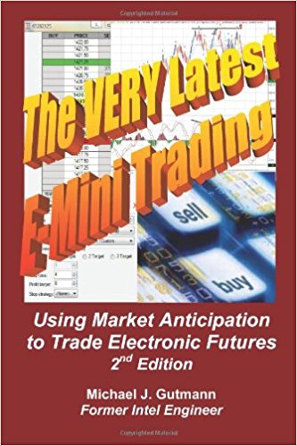 The Very Latest E-Mini Trading, 2nd Edition: Using Market Anticipation to Trade Electronic Futures
