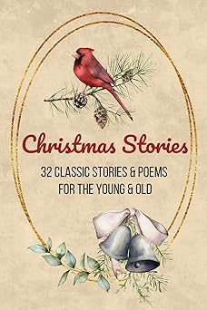 Christmas Stories: Classic Christmas Stories | Christmas Tales | Vintage Christmas Tales | For Children and Adults
