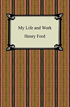 My Life and Work (The Autobiography of Henry Ford)