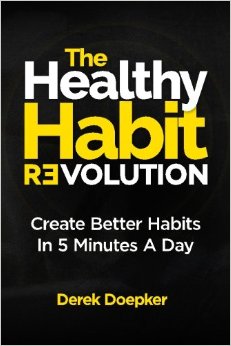 The Healthy Habit Revolution: Create Better Habits In 5 Minutes A Day