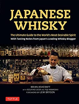 Japanese Whisky: The Ultimate Guide to the World's Most Desirable Spirit with Tasting Notes from Japan's Leading Whisky Blogger