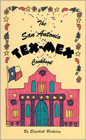The San Antonio TEX-MEX Cookbook