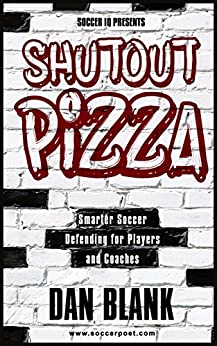 Soccer iQ Presents Shutout Pizza: Smarter Soccer Defending for Players and Coaches