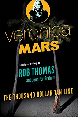 Veronica Mars: An Original Mystery by Rob Thomas - The Thousand-Dollar Tan Line