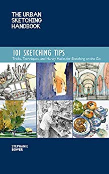 The Urban Sketching Handbook: 101 Sketching Tips:Tricks, Techniques, and Handy Hacks for Sketching on the Go (Urban Sketching Handbooks)