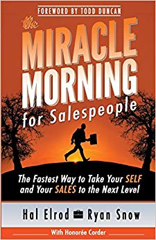 The Miracle Morning for Salespeople: The Fastest Way to Take Your SELF and Your SALES to the Next Level (The Miracle Morning Book Series) (Volume 3)