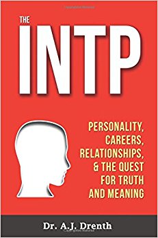 The INTP: Personality, Careers, Relationships, & the Quest for Truth and Meaning