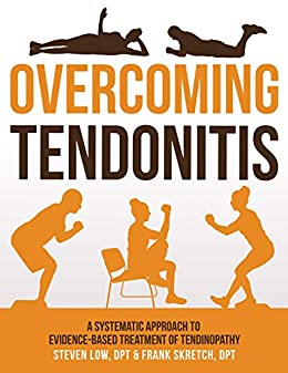 Overcoming Tendonitis: A Systematic Approach to the Evidence-Based Treatment of Tendinopathy