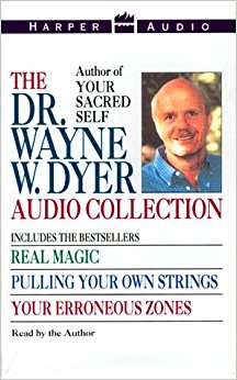 The Dr. Wayne W. Dyer Collection: Real Magic / Pulling Your Own Strings / Your Erroneous Zones
