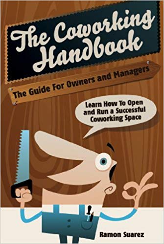 The Coworking Handbook: The Guide for Owners and Operators: Learn How To Open and Run a Successful Coworking Space