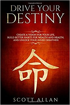 Drive Your Destiny: Drive Your Destiny: Create a Vision for Your Life, Build Better Habits for Wealth and Health, and Unlock Your Inner Greatness