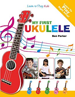 My First Ukulele For Kids: Learn To Play: Kids