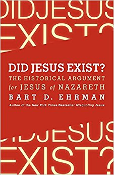 Did Jesus Exist?: The Historical Argument for Jesus of Nazareth