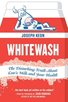 Whitewash: The Disturbing Truth About Cow's Milk and Your Health