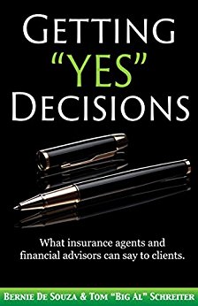 Getting “Yes” Decisions: What insurance agents and financial advisors can say to clients