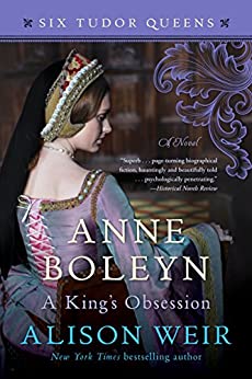 Anne Boleyn, A King's Obsession: A Novel (Six Tudor Queens Book 2)